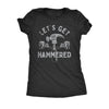  Lets Get Hammered Womens T Shirt 