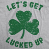  Lets Get Lucked Up Womens T Shirt 
