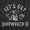  Lets Get Shipwrecked Womens T Shirt 
