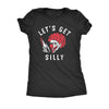  Lets Get Silly Womens T Shirt 