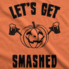  Lets Get Smashed Womens T Shirt 