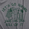  Lets Go Hiking Just For The Hill Of It Womens T Shirt 