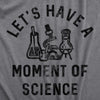  Lets Have A Moment Of Science Womens T Shirt 
