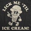  Lick Me Till Ice Cream Womens T Shirt 