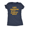  Life Happens Tacos Help Womens T Shirt 