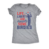  Life Liberty And Hopefully Some Birdies Womens T Shirt 