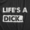  Lifes A Dick Womens T Shirt 
