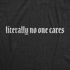  Literally No One Cares Womens T Shirt 