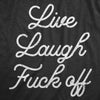 Live Laugh Fuck Off Womens T Shirt 