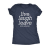  Live Laugh Leave Me Alone Womens T Shirt 