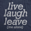  Live Laugh Leave Me Alone Womens T Shirt 