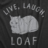  Live Laugh Loaf Womens T Shirt 