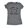 Livin On The Edge Womens T Shirt 