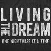  Living The Dream One Nightmare At A Time Womens T Shirt 