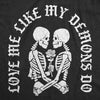  Love Me Like My Demons Do Womens T Shirt 