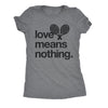  Love Means Nothing Womens T Shirt 