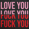  Love You Fuck You Womens T Shirt 
