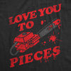  Love You To Pieces Womens T Shirt 