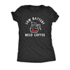  Low Battery Need Coffee Womens T Shirt 