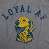  Loyal Af Womens T Shirt 
