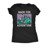  Made For Adventure Womens T Shirt 