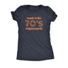  Made In The 70s Original Parts Womens T Shirt 