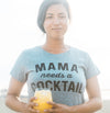  Mama Needs A Cocktail Womens T Shirt 