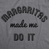  Margaritas Made Me Do It Womens T Shirt 