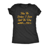  May The Bridges I Burn Light The Way Womens T Shirt 