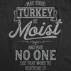  May Your Turkey Be Moist Womens T Shirt 
