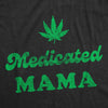  Medicated Mama Womens T Shirt 