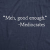  Meh Good Enough Womens T Shirt 