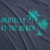  Mentally At The Beach Womens T Shirt 