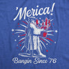  Merica Banging Since 76 Womens T Shirt 