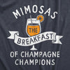 Mimosas The Breakfast Of Champagne Champions Womens T Shirt 