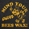  Mind Your Own Bees Wax Womens T Shirt 