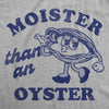  Moister Than An Oyster Womens T Shirt 