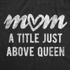  Mom A Title Just Above Queen Womens T Shirt 