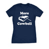  More Cowbell Womens T Shirt 