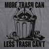  More Trash Can Less Trash Cant Womens T Shirt 