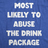  Most Likely To Abuse The Drink Package Womens T Shirt 