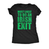  Most Likely To Do An Irish Exit Womens T Shirt 
