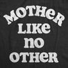  Mother Like No Other Womens T Shirt 