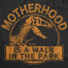  Motherhood Is A Walk In The Park Womens T Shirt 