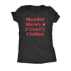  Murder Shows And Comfy Clothes Womens T Shirt 