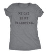  My Cat Is My Valentine Womens T Shirt 