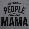  My Favorite People Call Me Mama Womens T Shirt 