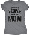  My Favorite People Call Me Mom Womens T Shirt 