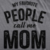  My Favorite People Call Me Mom Womens T Shirt 