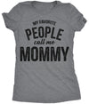  My Favorite People Call Me Mommy Womens T Shirt 
